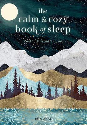 The Calm And Cozy Book Of Sleep - Rest + Dream + Live - Thryft