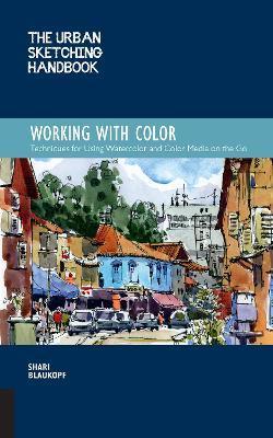 The Urban Sketching Handbook Working with Color: Volume 7 : Techniques for Using Watercolor and Color Media on the Go - Thryft