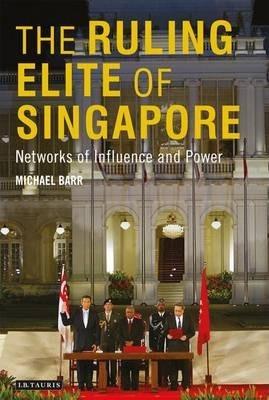 The Ruling Elite of Singapore : Networks of Power and Influence - Thryft