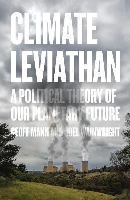Climate Leviathan : A Political Theory of Our Planetary Future - Thryft