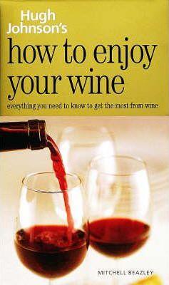 How to Enjoy Your Wine : Everything You Need to Know to Get the Most from Wine - Thryft