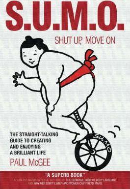 SUMO (Shut Up, Move On) : The Straight Talking Guide to Creating and Enjoying a Brilliant Life - Thryft