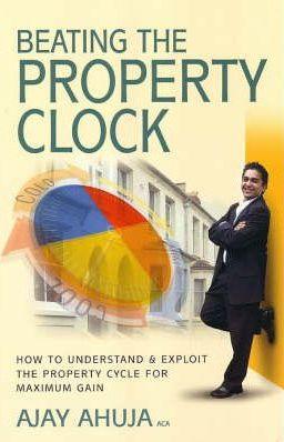 Beating the Property Clock : How to Understand and Exploit the Property Clock for Maximum Gain - Thryft