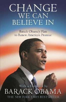 Change We Can Believe In : Barack Obama's Plan to Renew America's Promise - Thryft