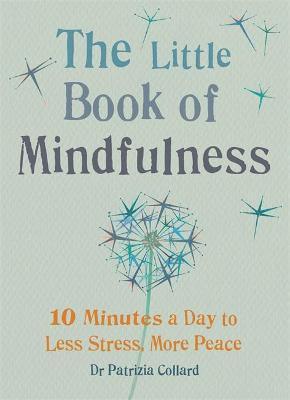 The Little Book of Mindfulness : 10 minutes a day to less stress, more peace - Thryft