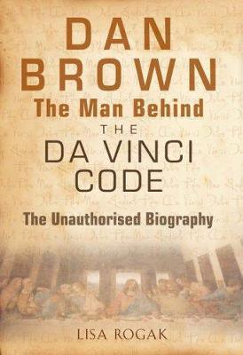 Dan Brown - The Man Behind the Da Vinci Code : The Unauthorised Biography - Thryft