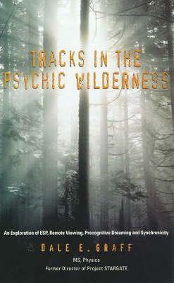 Tracks in the Psychic Wilderness : An Exploration of Remote Viewing, ESP, Precognitive Dreaming and Synchronicity - Thryft