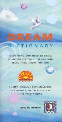 Dream Dictionary : Everything You Need to Know to Intepret Your Dreams and Make Them Work for You - Thryft