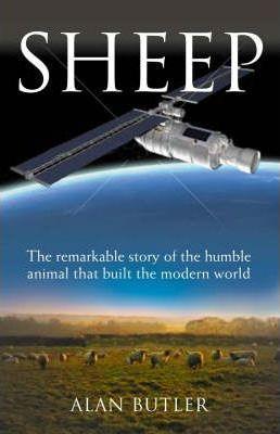 Sheep : The Remarkable Story of the Humble Animal That Built the Modern World. - Thryft