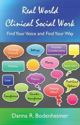 Real World Clinical Social Work : Find Your Voice and Find Your Way - Thryft