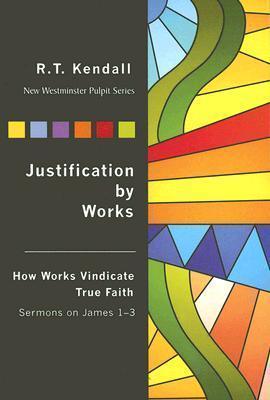 Justification by Works: How Works Vindicate the Faith - Thryft