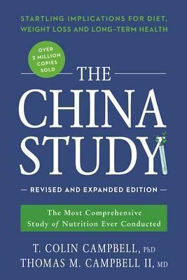 The China Study: Revised and Expanded Edition : The Most Comprehensive Study of Nutrition Ever Conducted and the Startling Implications for Diet, Weight Loss, and Long-Term Health - Thryft