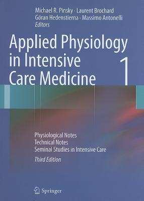 Applied Physiology in Intensive Care Medicine 1 : Physiological Notes - Technical Notes - Seminal Studies in Intensive Care - Thryft