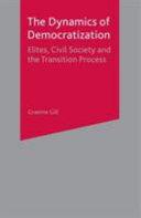 Dynamics Of Democratization - Elites, Civil Society And The Transition Process - Thryft