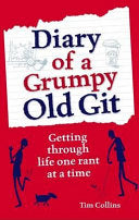 Diary Of A Grumpy Old Git - Getting Through Life One Rant At A Time