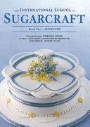 The International School Of Sugarcraft Book Two - Thryft