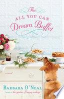 The All You Can Dream Buffet - A Novel - Thryft