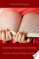 Never Wholly Other - A Muslima Theology Of Religious Pluralism - Thryft