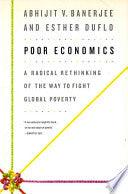 Poor Economics - A Radical Rethinking Of The Way To Fight Global Poverty - Thryft