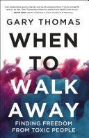 When To Walk Away - Finding Freedom From Toxic People - Thryft