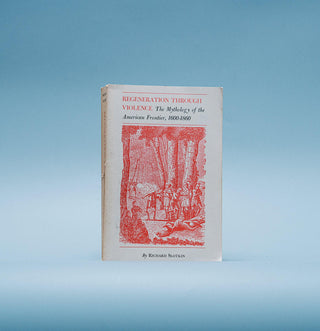 Regeneration Through Violence: The mythology of the American frontier, 1600-1860 - Thryft
