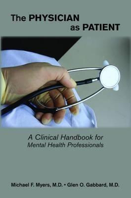 The Physician as Patient: A Clinical Handbook for Mental Health Professionals - Thryft