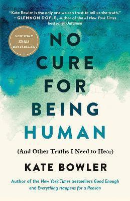 No Cure for Being Human: (And Other Truths I Need to Hear) - Thryft