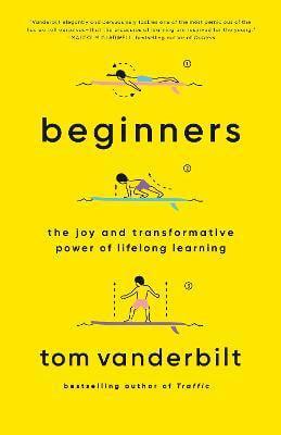 Beginners: The Joy and Transformative Power of Lifelong Learning - Thryft