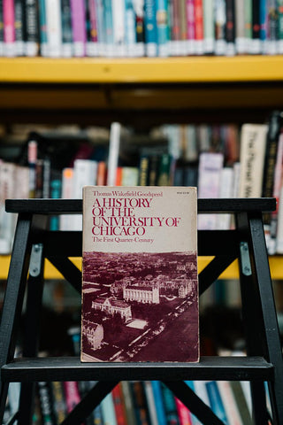 A History of the University of Chicago: The First Quarter-Century - Thryft